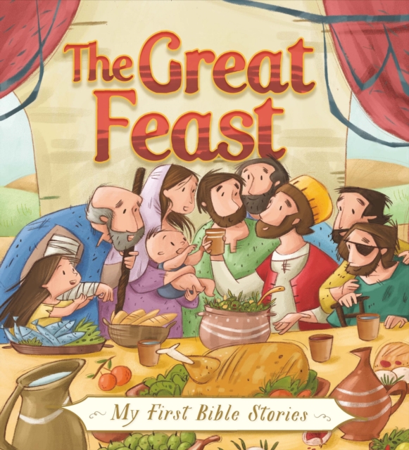 My First Bible Stories (Stories Jesus Told): The Great Feast, Hardback Book