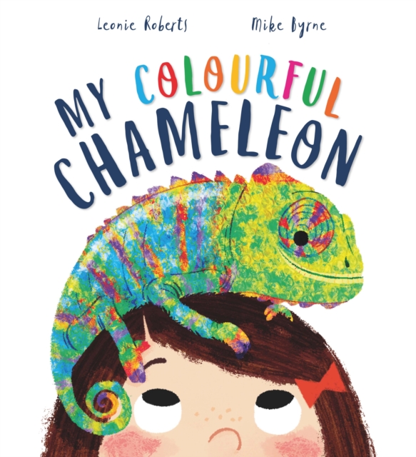 My Colourful Chameleon : A Fun Rhyming Story About a Silly Pet, Paperback / softback Book