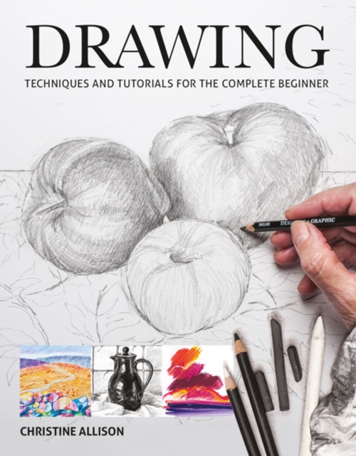 Drawings : Techniques and Tutorials for the Complete Beginner, Paperback / softback Book