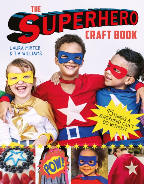 The Superhero Craft Book : 15 Things a Superhero Can’t Do Without!, Paperback / softback Book