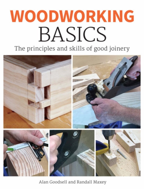 Woodworking Basics : The Principles and Skills of Good Joinery, Paperback / softback Book