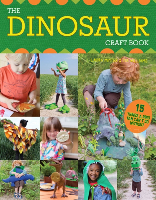 The Dinosaur Craft Book : 15 Things a Dino Fan Can’t Do Without, Paperback / softback Book