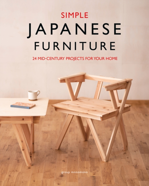 Simple Japanese Furniture : 24 Classic Step-By-Step Projects, Paperback / softback Book