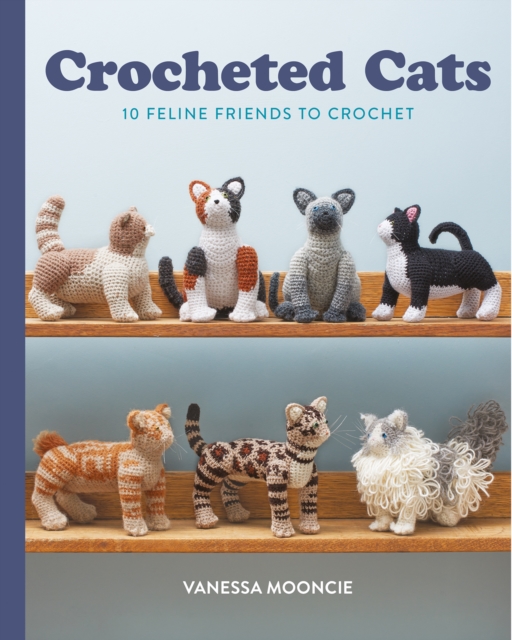 Crocheted Cats : 10 Feline Friends to Crochet, Paperback / softback Book