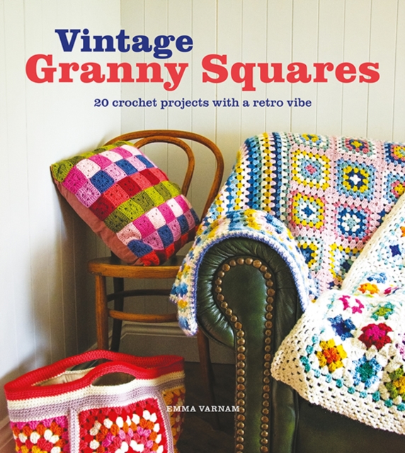 Vintage Granny Squares : 20 Crochet Projects with a Retro Vibe, Paperback / softback Book