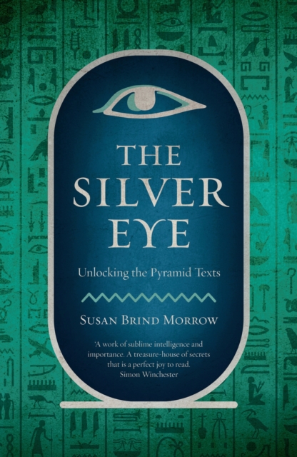 The Silver Eye : Unlocking the Pyramid Texts, EPUB eBook