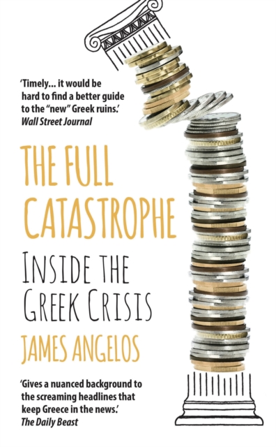 The Full Catastrophe : Inside the Greek Crisis, Paperback / softback Book