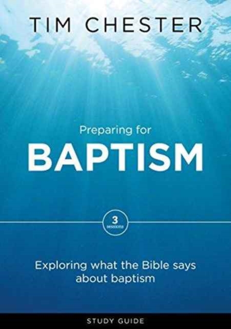 Preparing for Baptism : Exploring what the Bible says about baptism, Paperback / softback Book