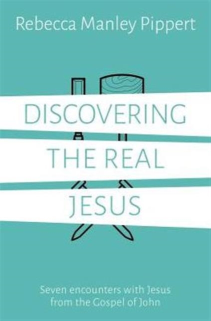 Discovering the Real Jesus : Seven Encounters with Jesus from the Gospel of John, Paperback / softback Book