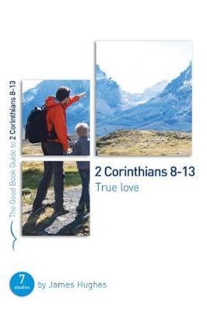 2 Corinthians 8-13: True Love : Seven Studies for Groups and Individuals, Paperback / softback Book
