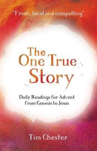 The One True Story : Daily readings for Advent from Genesis to Jesus, Paperback / softback Book