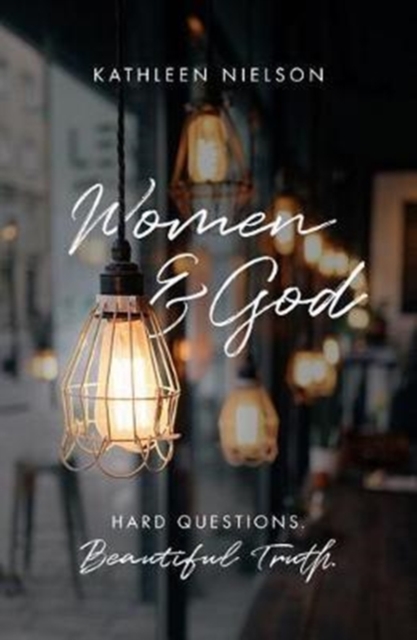 Women and God : Hard Questions, Beautiful Truth, Paperback / softback Book