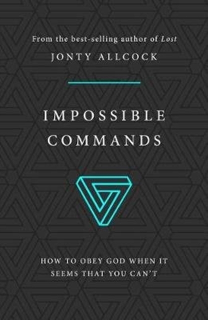 Impossible Commands : How to obey God when it seems that you can't, Paperback / softback Book