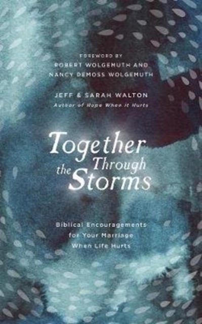 Together Through the Storms : Biblical Encouragements for Your Marriage When Life Hurts, Hardback Book