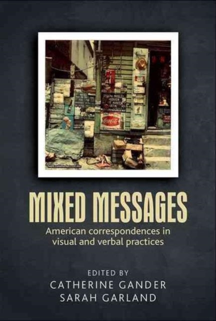 Mixed Messages : American Correspondences in Visual and Verbal Practices, Hardback Book