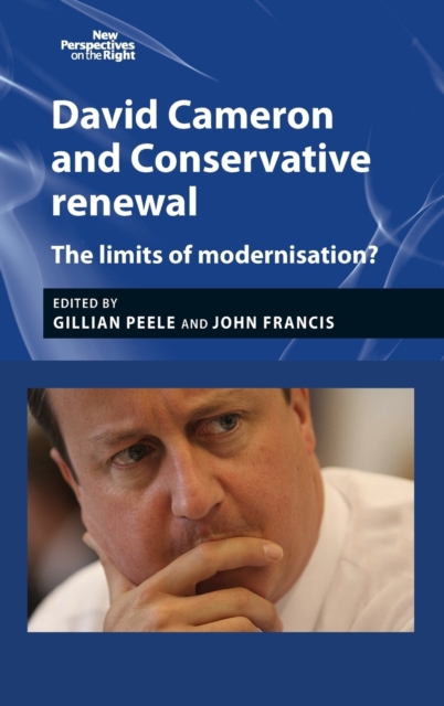 David Cameron and Conservative Renewal : The Limits of Modernisation?, Hardback Book