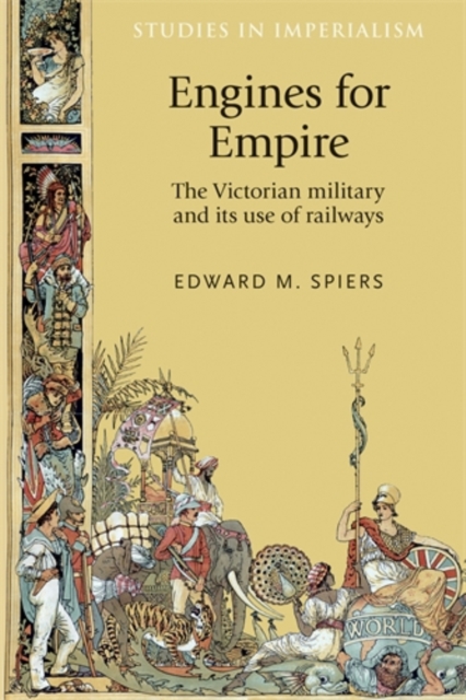 Engines for empire : The Victorian army and its use of railways, PDF eBook