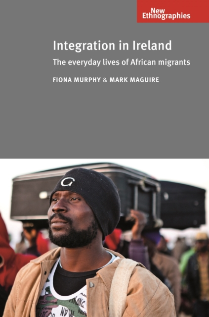 Integration in Ireland : The everyday lives of African migrants, EPUB eBook