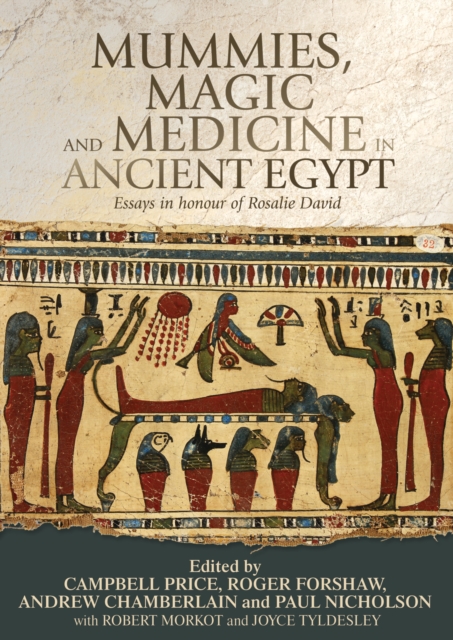 Mummies, Magic and Medicine in Ancient Egypt : Multidisciplinary Essays for Rosalie David, Hardback Book