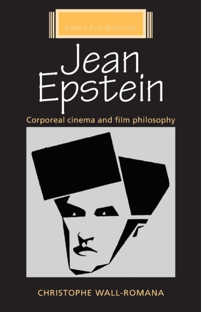 Jean Epstein : Corporeal Cinema and Film Philosophy, Paperback / softback Book