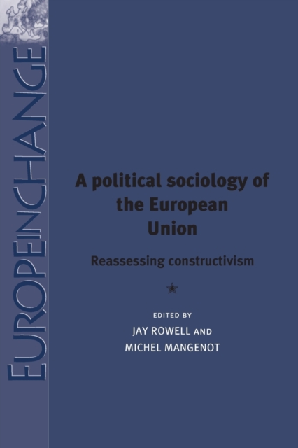A Political Sociology of the European Union : Reassessing Constructivism, Paperback / softback Book