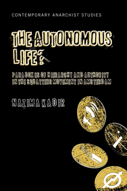 The Autonomous Life? : Paradoxes of Hierarchy and Authority in the Squatters Movement in Amsterdam, Paperback / softback Book