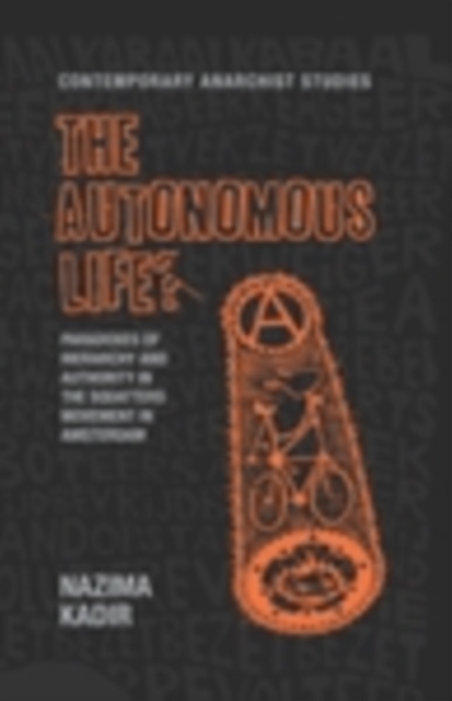 The autonomous life? : Paradoxes of hierarchy and authority in the squatters movement in Amsterdam, PDF eBook