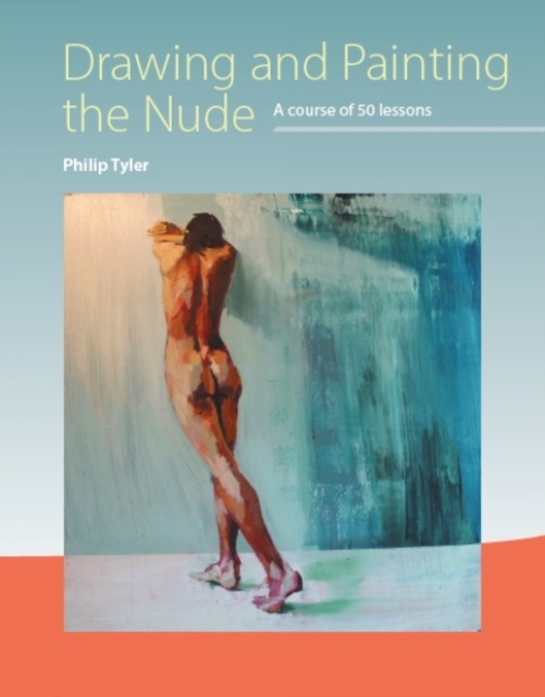 Drawing and Painting the Nude : A Course of 50 Lessons, Paperback / softback Book