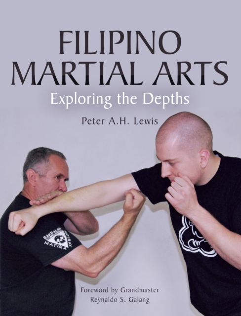 Filipino Martial Arts : Exploring the Depths, Paperback / softback Book