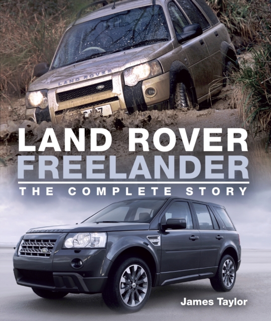 Land Rover Freelander : The Complete Story, Hardback Book