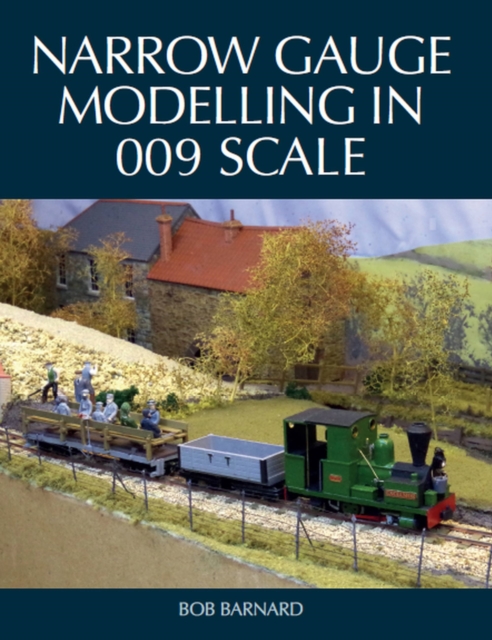 Narrow Gauge Modelling in 009 Scale, Paperback / softback Book