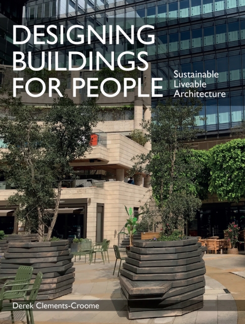 Designing Buildings for People : Sustainable liveable architecture, Paperback / softback Book