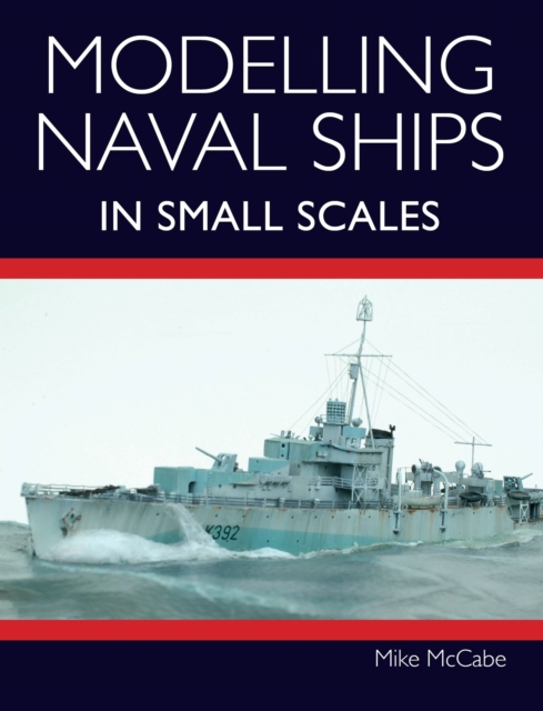 Modelling Naval Ships in Small Scales, Paperback / softback Book