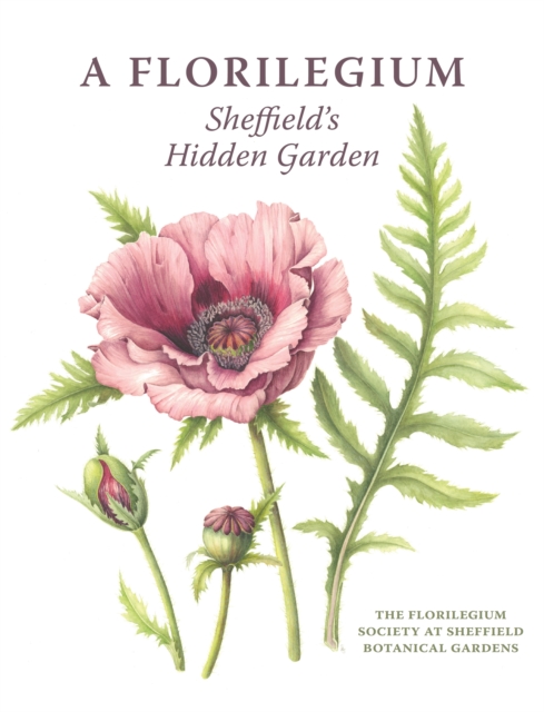 A Florilegium : Sheffield's Hidden Garden, Hardback Book