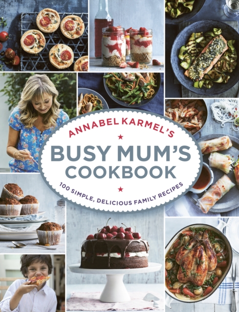 Annabel Karmel's Busy Mum's Cookbook, Hardback Book