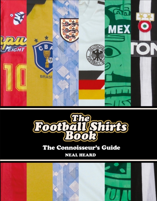 The Football Shirts Book, Hardback Book