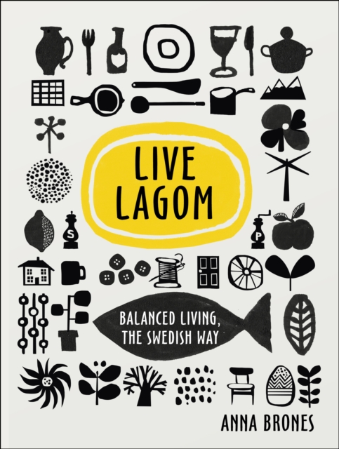 Live Lagom: Balanced Living, The Swedish Way, Hardback Book