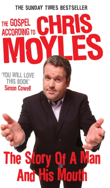 The Gospel According to Chris Moyles : The Story of a Man and His Mouth, Paperback / softback Book