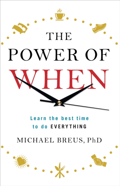 The Power of When : Learn the Best Time to do Everything, Paperback / softback Book
