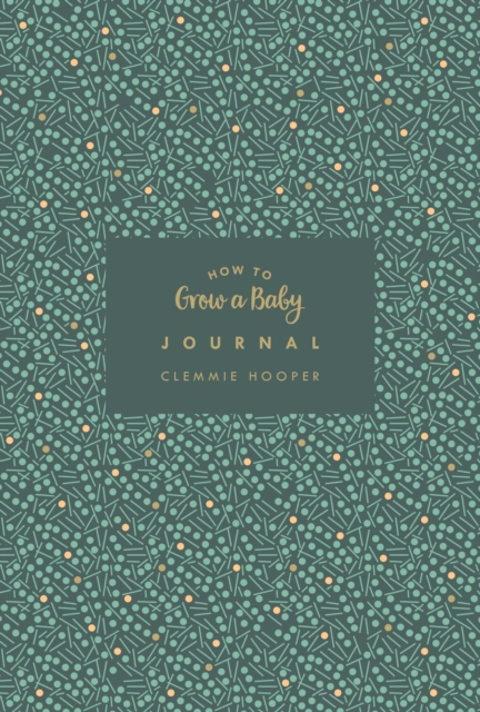 How to Grow a Baby Journal : The perfect companion to bestselling pregnancy and birth book How to Grow a Baby and Push it Out (Baby Record Book), Hardback Book