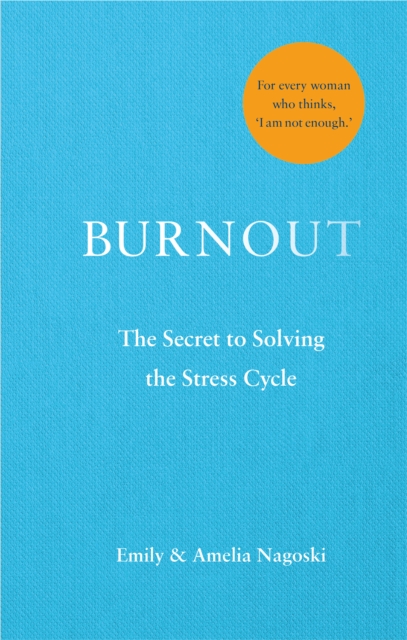 Burnout : The secret to solving the stress cycle, Hardback Book