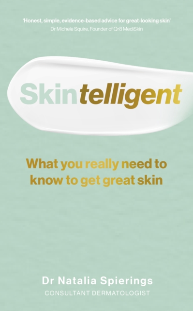 Skintelligent : What you really need to know to get great skin, Paperback / softback Book