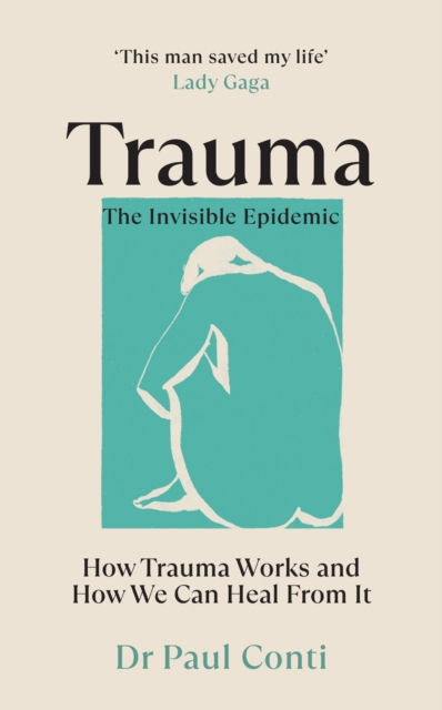 Trauma: The Invisible Epidemic : How Trauma Works and How We Can Heal From It, Paperback / softback Book