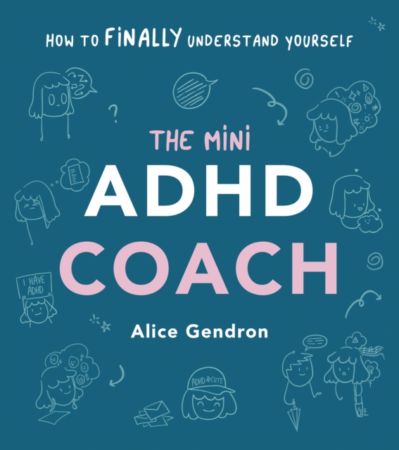 The Mini ADHD Coach : How to (finally) Understand Yourself, Hardback Book