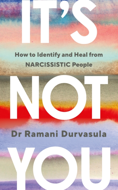 It's Not You : How to Identify and Heal from NARCISSISTIC People, Paperback / softback Book