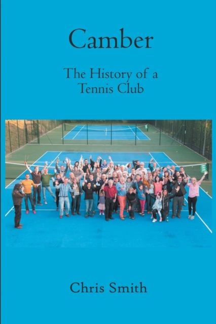 Camber : The History of a Tennis Club, Paperback / softback Book