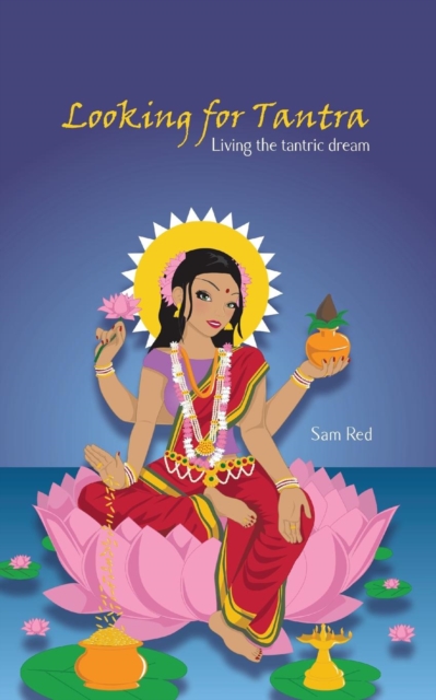 Looking for Tantra : Living the tantric dream, Paperback / softback Book