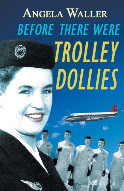Before There Were Trolley Dollies, Paperback / softback Book