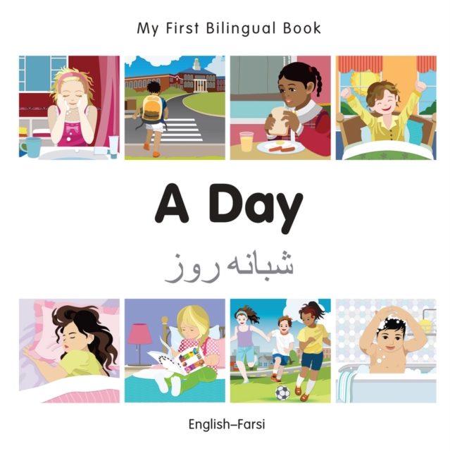 My First Bilingual Book -  A Day (English-Farsi), Board book Book