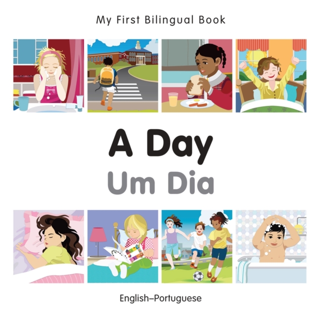 My First Bilingual Book -  A Day (English-Portuguese), Board book Book